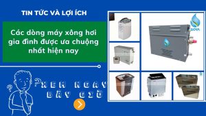 Các dòng máy xông hơi gia đình được ưa chuộng nhất hiện nay