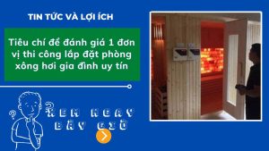 Tiêu chí để đánh giá 1 đơn vị thi công lắp đặt phòng xông hơi gia đình uy tín