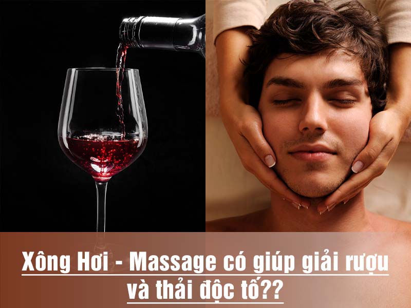 Xông hơi massage có giúp giải rượu đào thải độc tố không?